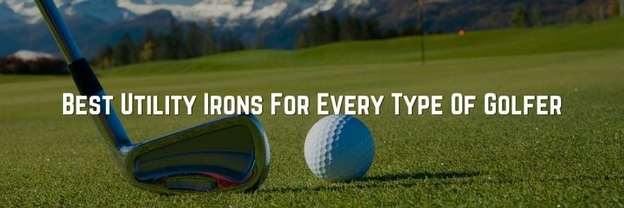 Best Utility Irons for Every Type of Golfer