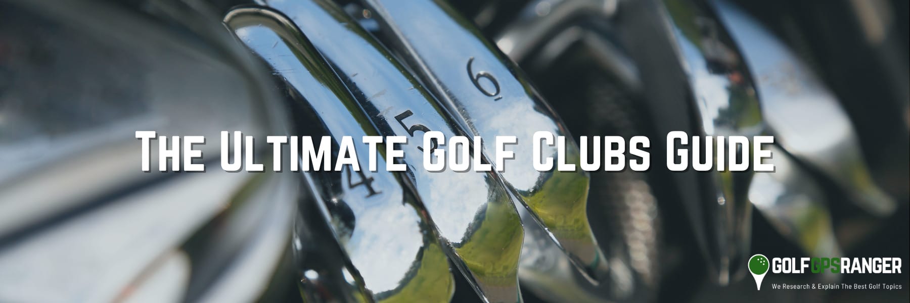 The Ultimate Golf Clubs Guide